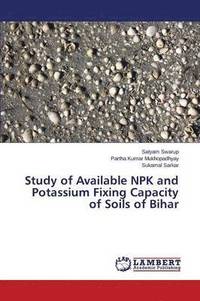 bokomslag Study of Available NPK and Potassium Fixing Capacity of Soils of Bihar