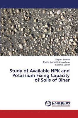Study of Available NPK and Potassium Fixing Capacity of Soils of Bihar 1