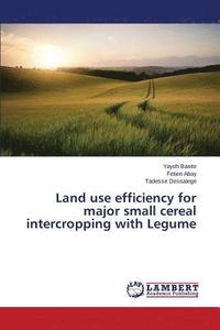 bokomslag Land use efficiency for major small cereal intercropping with Legume