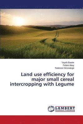 Land use efficiency for major small cereal intercropping with Legume 1
