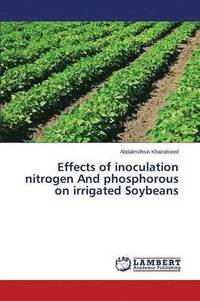 bokomslag Effects of inoculation nitrogen And phosphorous on irrigated Soybeans