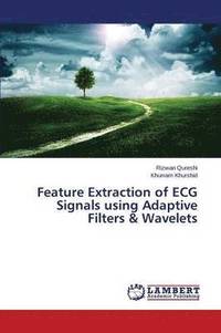 bokomslag Feature Extraction of ECG Signals using Adaptive Filters & Wavelets