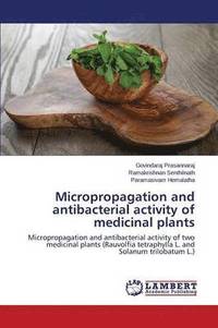 bokomslag Micropropagation and antibacterial activity of medicinal plants