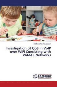 bokomslag Investigation of QoS in VoIP over WiFi Coexisting with WiMAX Networks