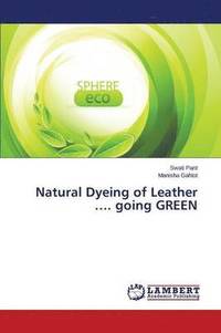 bokomslag Natural Dyeing of Leather .... going GREEN