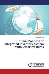 bokomslag Optimal Policies For Integrated Inventory System With Defective Items