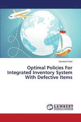 Optimal Policies For Integrated Inventory System With Defective Items 1