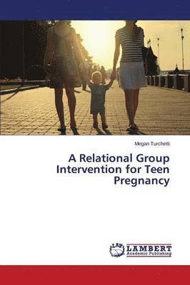 bokomslag A Relational Group Intervention for Teen Pregnancy