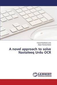 bokomslag A novel approach to solve Nastaleeq Urdu OCR