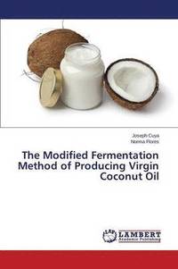 bokomslag The Modified Fermentation Method of Producing Virgin Coconut Oil