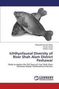bokomslag Ichthyofaunal Diversity of River Shah Alam District Peshawar