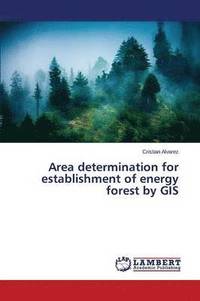 bokomslag Area determination for establishment of energy forest by GIS