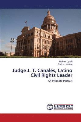 Judge J. T. Canales, Latino Civil Rights Leader 1
