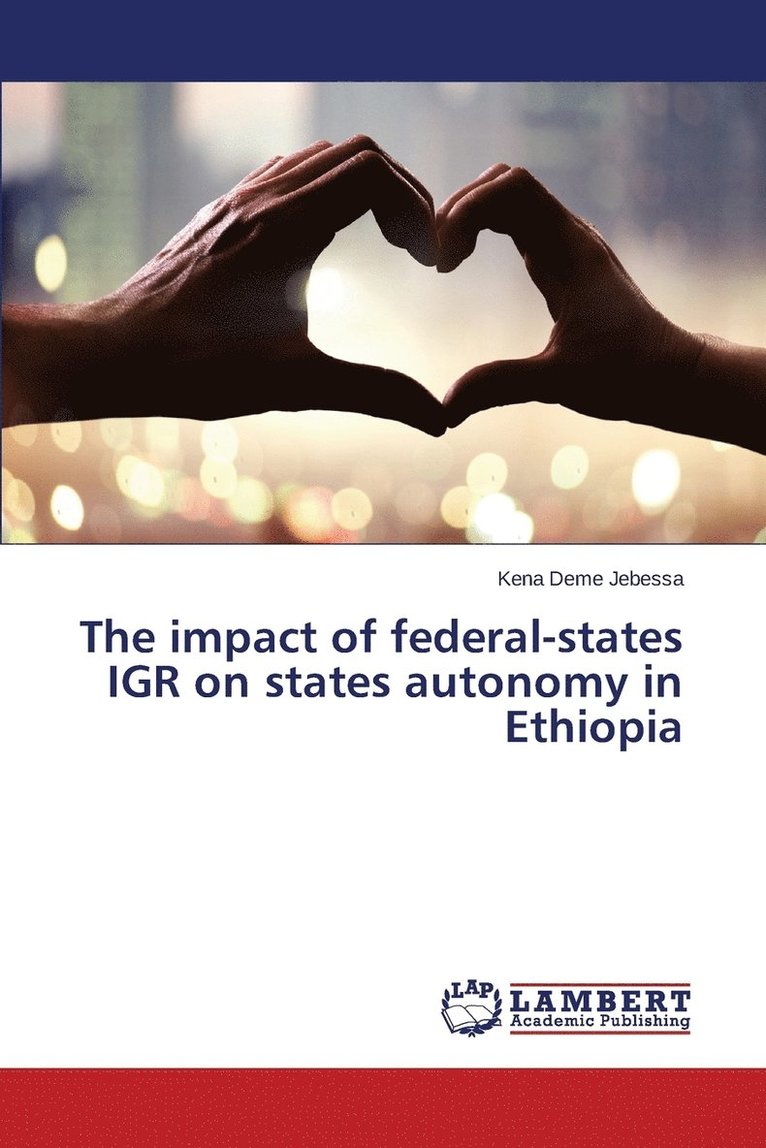 The impact of federal-states IGR on states autonomy in Ethiopia 1