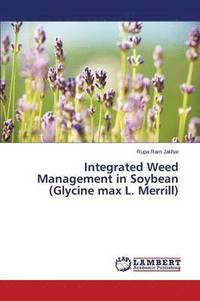 bokomslag Integrated Weed Management in Soybean (Glycine max L. Merrill)