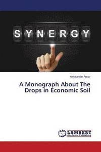 bokomslag A Monograph About The Drops in Economic Soil