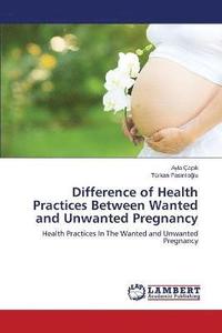 bokomslag Difference of Health Practices Between Wanted and Unwanted Pregnancy