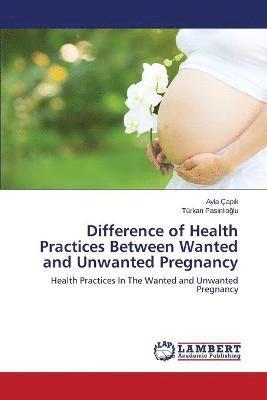 Difference of Health Practices Between Wanted and Unwanted Pregnancy 1