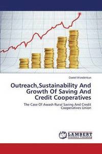 bokomslag Outreach, Sustainability And Growth Of Saving And Credit Cooperatives