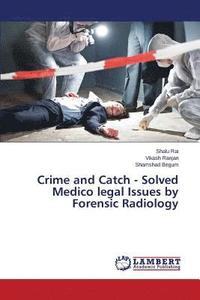bokomslag Crime and Catch - Solved Medico legal Issues by Forensic Radiology