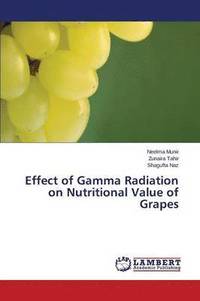 bokomslag Effect of Gamma Radiation on Nutritional Value of Grapes