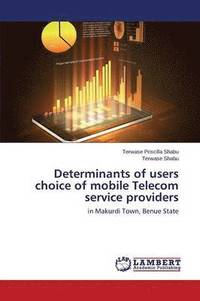 bokomslag Determinants of users choice of mobile Telecom service providers