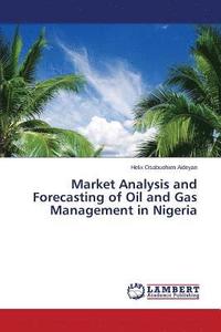 bokomslag Market Analysis and Forecasting of Oil and Gas Management in Nigeria