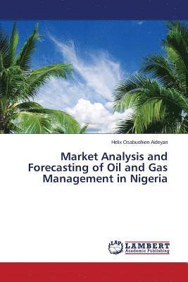 Market Analysis and Forecasting of Oil and Gas Management in Nigeria 1
