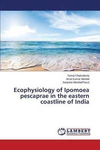 bokomslag Ecophysiology of Ipomoea pescaprae in the eastern coastline of India