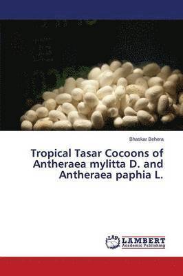 Tropical Tasar Cocoons of Antheraea mylitta D. and Antheraea paphia L. 1