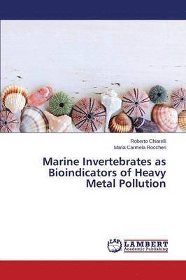 Marine Invertebrates as Bioindicators of Heavy Metal Pollution 1