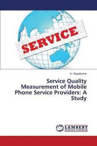 bokomslag Service Quality Measurement of Mobile Phone Service Providers