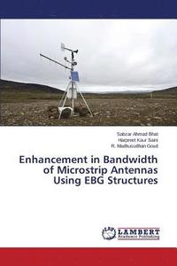 bokomslag Enhancement in Bandwidth of Microstrip Antennas Using EBG Structures