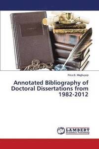 bokomslag Annotated Bibliography of Doctoral Dissertations from 1982-2012