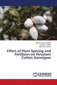 bokomslag Effect of Plant Spacing and Fertilizers on Hirsutum Cotton Genotypes