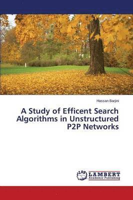 bokomslag A Study of Efficent Search Algorithms in Unstructured P2P Networks