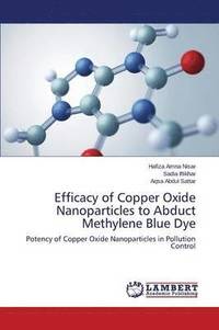 bokomslag Efficacy of Copper Oxide Nanoparticles to Abduct Methylene Blue Dye