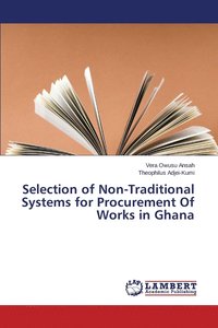 bokomslag Selection of Non-Traditional Systems for Procurement Of Works in Ghana