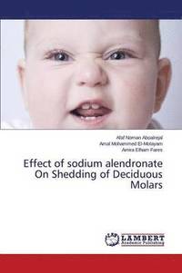 bokomslag Effect of sodium alendronate On Shedding of Deciduous Molars