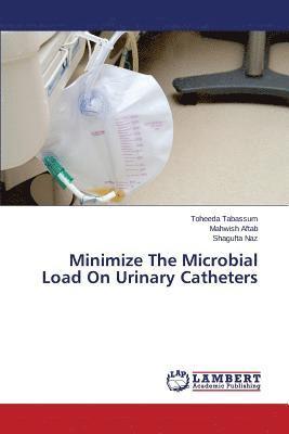 Minimize The Microbial Load On Urinary Catheters 1