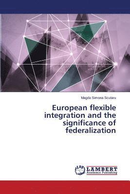 bokomslag European flexible integration and the significance of federalization