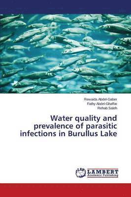 bokomslag Water quality and prevalence of parasitic infections in Burullus Lake