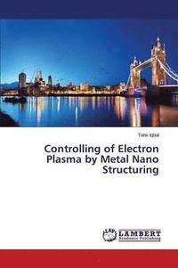 bokomslag Controlling of Electron Plasma by Metal Nano Structuring
