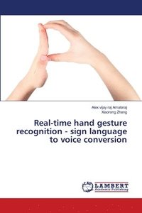 bokomslag Real-time hand gesture recognition - sign language to voice conversion