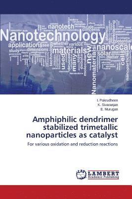 Amphiphilic dendrimer stabilized trimetallic nanoparticles as catalyst 1