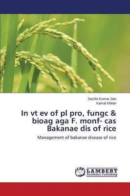 In vt ev of pl pro, fungc & bioag aga F. monf- cas Bakanae dis of rice 1