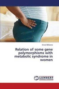 bokomslag Relation of some gene polymorphisms with metabolic syndrome in women