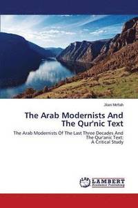 bokomslag The Arab Modernists And The Qur'nic Text