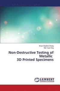 bokomslag Non-Destructive Testing of Metallic 3D Printed Specimens