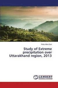 bokomslag Study of Extreme precipitation over Uttarakhand region, 2013